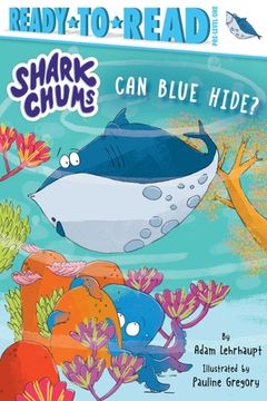portada Can Blue Hide? Ready-To-Read Pre-Level 1 (Shark Chums) (en Inglés)
