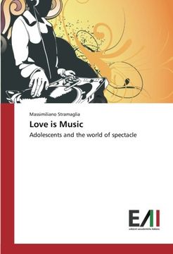 portada Love is Music: Adolescents and the world of spectacle (Italian Edition)