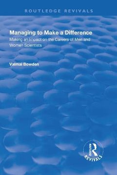 portada Managing to Make a Difference: Making an Impact on the Careers of Men and Women Scientists (en Inglés)