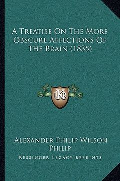 portada a treatise on the more obscure affections of the brain (1835)