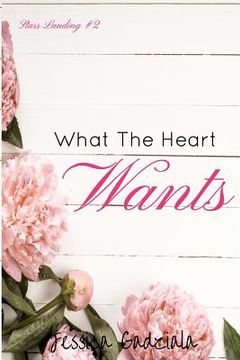 portada What The Heart Wants (en Inglés)
