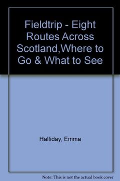 portada Fieldtrip - Eight Routes Across Scotland,Where to go & What to see (in English)