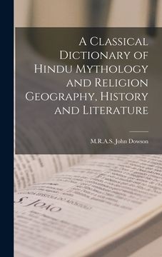 portada A Classical Dictionary of Hindu Mythology and Religion Geography, History and Literature