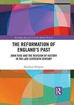 portada The Reformation of England's Past: John Foxe and the Revision of History in the Late Sixteenth Century (in English)