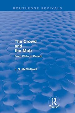 portada The Crowd and the mob (Routledge Revivals): From Plato to Canetti