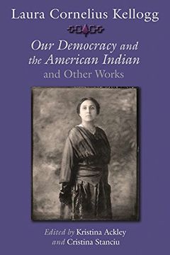 portada Laura Cornelius Kellogg: Our Democracy and the American Indian and Other Works (The Iroquois and Their Neighbors) (en Inglés)
