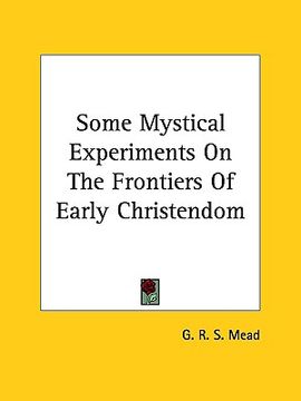 portada some mystical experiments on the frontiers of early christendom (in English)