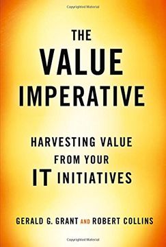 portada The Value Imperative: Harvesting Value From Your it Initiatives (en Inglés)