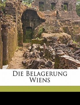 portada Die Belagerung Wiens, erster Theil (en Alemán)