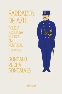portada Fardados de Azul. Polícia e Cultura Policial em Portugal, 1860‑1939 (en Inglés)