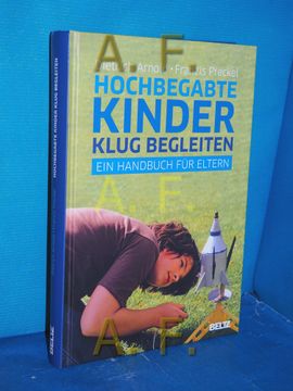 portada Hochbegabte Kinder Klug Begleiten: Ein Handbuch für Eltern Dietrich Arnold und Franzis Preckel / Reihe Hochbegabung und Pädagogische Praxis (en Alemán)