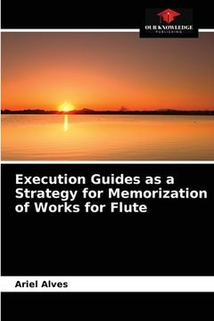 portada Execution Guides as a Strategy for Memorization of Works for Flute (en Inglés)
