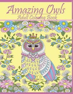 portada Amazing Owls: Adult Coloring Book Designs (in English)