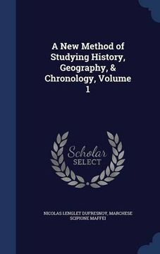portada A New Method of Studying History, Geography, & Chronology, Volume 1