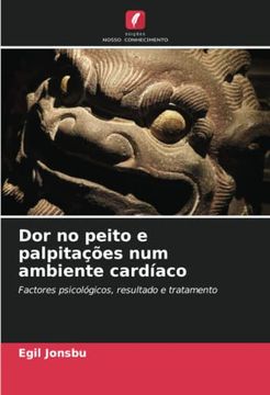 portada Dor no Peito e Palpita��Es num Ambiente Card�Aco: Factores Psicol�Gicos, Resultado e Tratamento