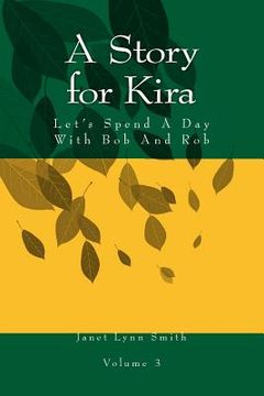 portada A Story for Kira: Let's Spend A Day With Bob And Rob (en Inglés)