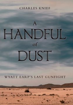 portada A Handful of Dust: Wyatt Earp's Last Gunfight (en Inglés)