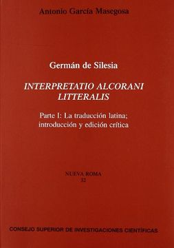 portada Interpretatio Alcorani Litteratis: Parte i: La Traducciã³N Latina, Introducciã³N y Ediciã³N Crã­Tica (Nueva Roma) (en Latin)