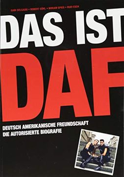 portada Das ist Daf: Deutsch Amerikanische Freundschaft? Die Autorisierte Biografie | Einmalige Erstausgabe: Von Robert Görl & Gabi Delgado Handsigniert! (en Alemán)