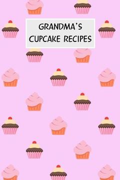 portada Grandma's Cupcake Recipes: Cookbook with Recipe Cards for Your Cupcake Recipes (en Inglés)