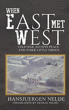 portada When East met West: Cold War, Elusive Peace and Other Little Things (en Inglés)