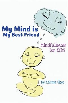 portada My Mind Is My Best Friend: Mindfulness For Kids (en Inglés)