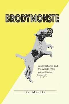 portada Brodymonster: A Perfectionist and the World'S Most Imperfect Terrier (en Inglés)