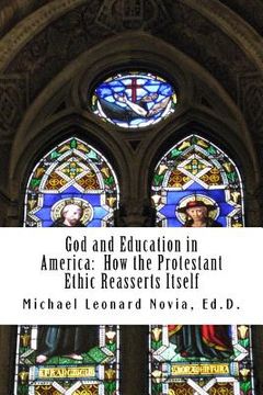 portada God and Education in America: How the Protestant Ethic Reasserts Itself (en Inglés)