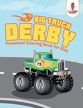 portada Big Truck Derby: Preschool Coloring Book for Kids (en Inglés)
