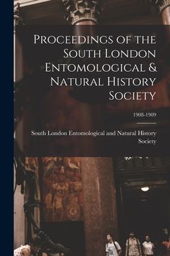 portada Proceedings of the South London Entomological & Natural History Society; 1908-1909 (en Inglés)
