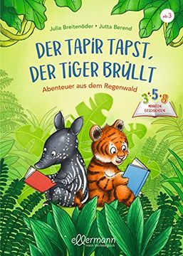 portada 3-5-8 Minutengeschichten. Der Tapir Tapst, der Tiger Brüllt: Abenteuer aus dem Regenwald (en Alemán)