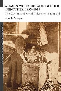 portada women workers and gender identities, 1835-1913: the cotton and metal industries in england (en Inglés)