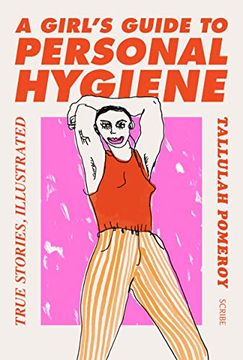 portada A Girl's Guide to Personal Hygiene: True Stories, Illustrated 