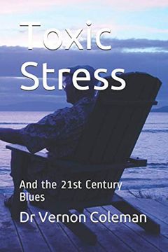 Toxic Stress: And the 21st Century Blues (en Inglés)