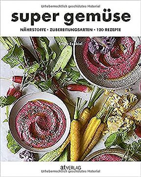 portada Super Gemüse: Nährstoffe? Zubereitungsarten? 120 Rezepte (en Alemán)