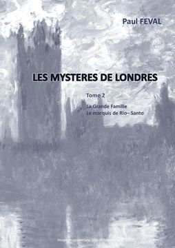 portada Les Mystères de Londres: Tome 2: La grande Famille, Le Marquis de Rio-Santo (en Francés)