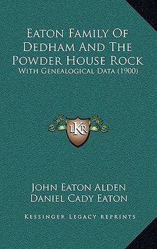 portada eaton family of dedham and the powder house rock: with genealogical data (1900)