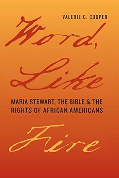 portada Word, Like Fire: Maria Stewart, the Bible, and the Rights of African Americans (Carter g. Woodson Institute Series) (in English)