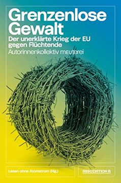 portada Grenzenlose Gewalt: Der Unerklärte Krieg der eu Gegen Flüchtende (in German)