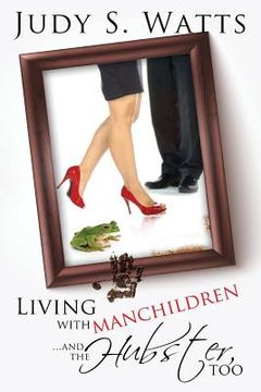 portada Living with Manchildren...and the Hubster, too (en Inglés)