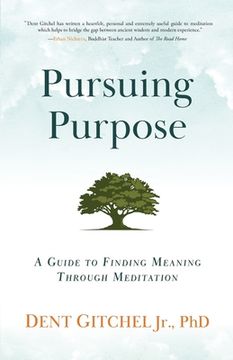 portada Pursuing Purpose: A Guide To Finding Meaning Through Meditation (en Inglés)