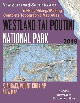 portada Westland Tai Poutini National Park & Aoraki/Mount Cook NP Area Map Trekking/Hiking/Walking Complete Topographic Map Atlas New Zealand South Island 1: (en Inglés)