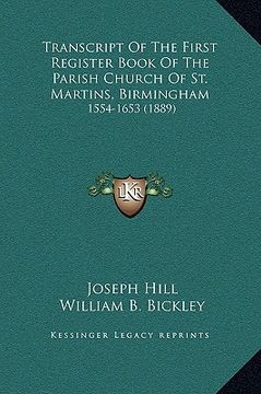 portada transcript of the first register book of the parish church of st. martins, birmingham: 1554-1653 (1889) (en Inglés)