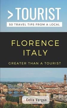 portada Greater Than a Tourist- Florence Italy: 50 Travel Tips from a Local (en Inglés)