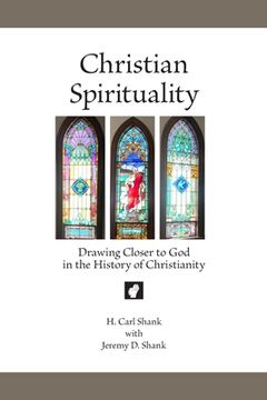 portada Christian Spirituality: Drawing Closer to God in the History of Christianity (en Inglés)