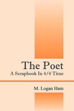 portada the poet: a scrapbook in 4/4 time (en Inglés)