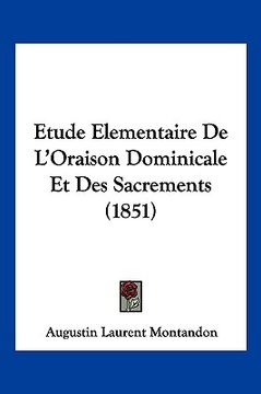 portada Etude Elementaire De L'Oraison Dominicale Et Des Sacrements (1851) (en Francés)