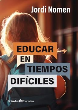 portada Educar en Tiempos Dificiles (in Spanish)