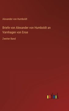 portada Briefe von Alexander von Humboldt an Varnhagen von Ense: Zweiter Band (in German)