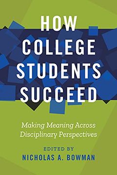 portada How College Students Succeed: Making Meaning Across Disciplinary Perspectives 